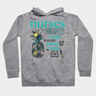 Nurses Are Like Pineapples Hoodie